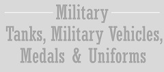 Tanks, Military Vehicles, Uniforms & Medals 